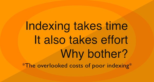 Indexing takes time. It also takes effort. Why bother? Neil Keleher.